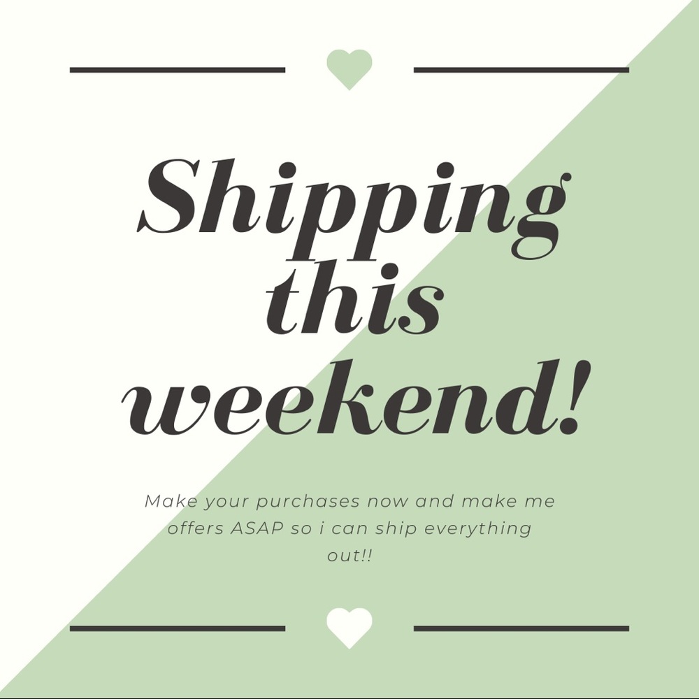 SHIPPING EVERYTHING OUT THIS WEEKEND!!
